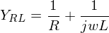 LaTeX: Y_{ RL } = \frac{ 1 }{ R } pluszeichenbb \frac{ 1 }{ jwL }