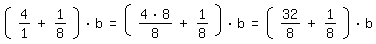 \fed\mixon(4/1+1/8)*b=((4*8)/8+1/8)*b=(32/8+1/8)*b