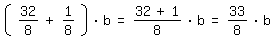 \fed\mixon(32/8+1/8)*b=(32+1)/8*b=33/8*b