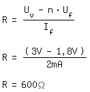 \fedonR =  ( U_v - n*U_f ) / I_f

R =   (3V-1,8V) / 2mA

R = 600\Omega
\fedoff