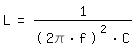 \fedL = 1/((2 \pi * f)^2*C)