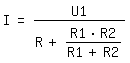 \fedI=U1/(R+(R1*R2)/(R1+R2))