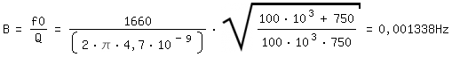 \fed\mixonB=f0/Q=1660/(2*\pi*4,7*10^(-9))*sqrt((100*10^3+750)/(100*10^3*750))=0,001338Hz