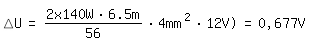 \fed\Delta U = (2x140W*6.5m)/56*4mm^2*12V)=0,677V