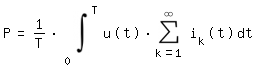 \fed P=1/T*int(u(t)*(sum(i_k(t),k=1,\inf )),t,0,T) 