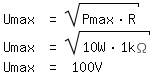 \fedon\mixonUmax = sqrt(Pmax*R)
Umax = sqrt(10W*1k\Omega)
\fedoffUmax = 100V