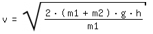 \fed\mixonv=sqrt(((2*(m1+m2)*g*h)/m1))  