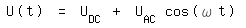 \fed\mixonU(t) = U_DC + U_AC cos(\omega t) 