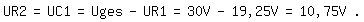 \fed\mixonUR2=UC1=Uges-UR1=30V-19,25V=10,75V .