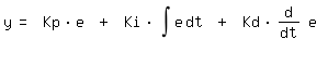 \fedon\mixony= Kp*e + Ki*int(e,t) + Kd*diff(e,t) 
\fedoff 