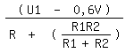 \fed\mixon(U1 - 0,6V)/(R + ((R1R2)/(R1+R2))) 