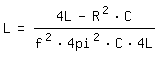 \fed\mixonL=(4L-R^2*C)/(f^2*4pi^2*C*4L)