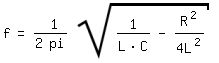 \fed\mixonf= 1/(2 pi) sqrt(1/(L*C)-R^2/4L^2) 