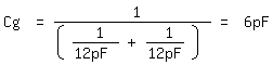 \fed\mixonCg = 1/( 1/12pF + 1/12pF) = 6pF