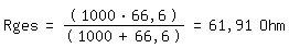 \fed\mixonRges=(1000*66,6)/(1000+66,6)=61,91 Ohm