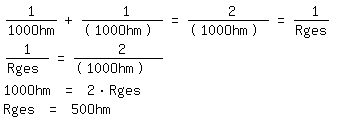 \fedon\mixon1/(100Ohm)+ 1/(100Ohm) = 2/(100Ohm) = 1/Rges 
1/Rges = 2/(100Ohm)  |*100Ohm |* Rges 
100Ohm = 2*Rges |/2 
Rges = 50Ohm 
\fedoff 