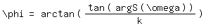 \fed\\phi=arctan ((tan(arg S(\\omega)))/k) 