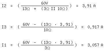 \fedon\mixonI2 = (60V/(13\Omega + (3\Omega II 10\Omega))) = 3,91 A



I3 = (60V - (13\Omega * 3,91)/10\Omega) = 0,917 A


\fedoffI1 = (60V - (13\Omega * 3,91)/3\Omega) = 3,057 A