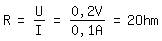 \fedR=U/I=0,2V/0,1A=2 Ohm 