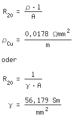 \fedonR_20=(\rho * l) /A

\rho_Cu = 0,0178 $\Omega mm^2 /m

oder

R_20=l /  (\gamma *A)

\fedoff\gamma = 56,179 $Sm/mm^2 