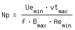 \fedNp = (Ue_min * vt_max) / (f*B_max*Ae_min)