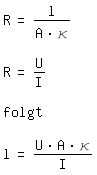 \fedon\mixonR=l/(A*\k)

R=U/I

folgt

\fedoffl=(U*A*\k)/I