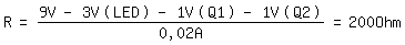 \fedR=(9V-3V(LED)-1V(Q1)-1V(Q2))/0,02A=200 Ohm