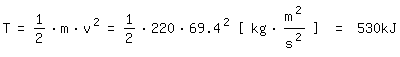 \fed\mixonT=1/2*m*v^2=1/2*220*69.4^2 [ kg*m^2/s^2 ] = 530kJ