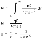 \fedonW = int((q Q)/(4 \pi\epsilon r^2),r, R,\inf )
W = (q Q)/(4 \pi\epsilon R)
\fedoffU = W/q = Q/(4 \pi\epsilon R)