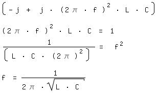 \fedon\mixon(-j + j * (2 \pi * f )^2 * L * C)

(2 \pi * f )^2 * L * C = 1
1/(L * C * (2 \pi )^2) =  f^2

\fedofff = 1/(2 \pi * sqrt(L * C ))