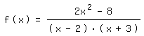 \fed\mixonf(x)=(2x^2-8)/((x-2)*(x+3))