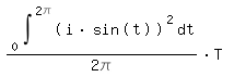 \fed\mixonint((i*sin(t))^2,t,0,2\pi)/2\pi*T 