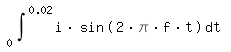 \fed\mixonint(i*sin(2*\pi*f*t),t,0,0.02) 