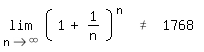 \fed\mixonlim(n->\inf\ ,(1+1/n)^n) != 1768 