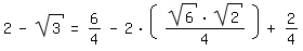 \fed\mixon2-sqrt(3)=6/4-2*((sqrt(6)*sqrt(2))/4)+2/4