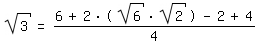 \fed\mixonsqrt(3)=(6+2*((sqrt(6)*sqrt(2)))-2+4)/4
