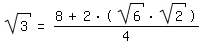 \fed\mixonsqrt(3)=(8+2*((sqrt(6)*sqrt(2))))/4