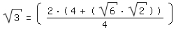 \fed\mixonsqrt(3)=((2*(4+(sqrt(6)*sqrt(2))))/4