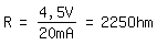 \fedR=4,5V/20mA = 225 Ohm  