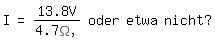 \fed\mixonI=13.8V/4.7\Omega, oder etwa nicht?