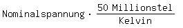 \fed\mixonNominalspannung*(50 Millionstel)/Kelvin 