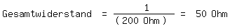 \fed\mixonGesamtwiderstand = 1/(200 Ohm) = 50 Ohm