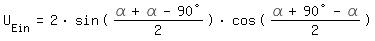 \fedU_Ein = 2*sin((\alpha+\alpha-90�)/2)*cos((\alpha+90�-\alpha)/2)